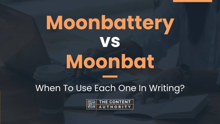 Moonbattery vs Moonbat: When To Use Each One In Writing?