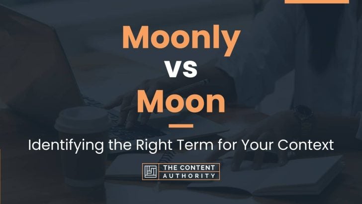 Moonly vs Moon: Identifying the Right Term for Your Context