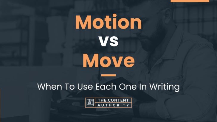 Motion vs Move: When To Use Each One In Writing