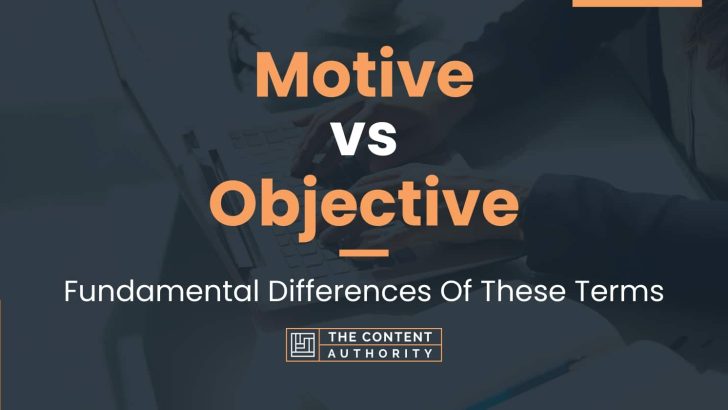 motive-vs-objective-fundamental-differences-of-these-terms