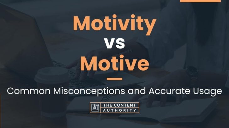 Motivity vs Motive: Common Misconceptions and Accurate Usage