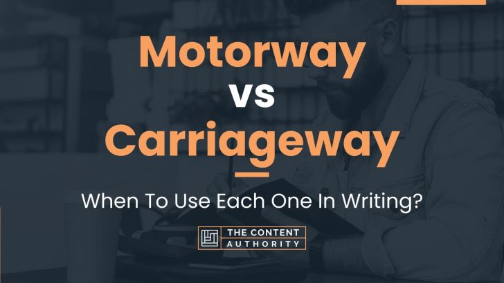 Motorway vs Carriageway: When To Use Each One In Writing?