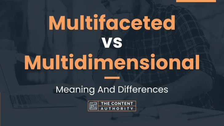 Multifaceted vs Multidimensional: Meaning And Differences
