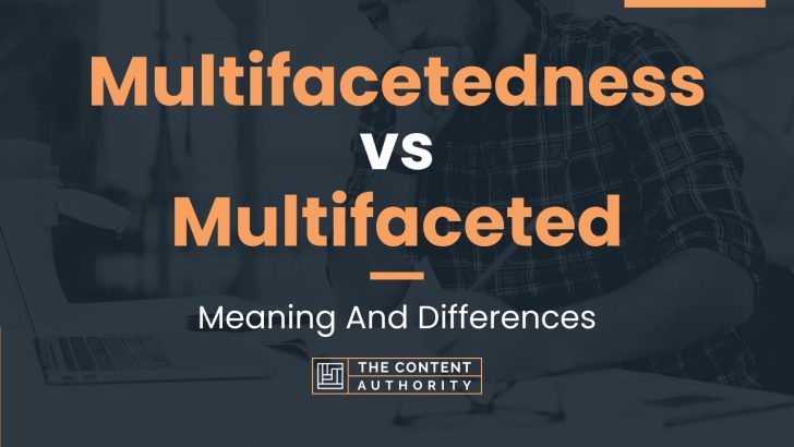 Multifacetedness vs Multifaceted: Meaning And Differences