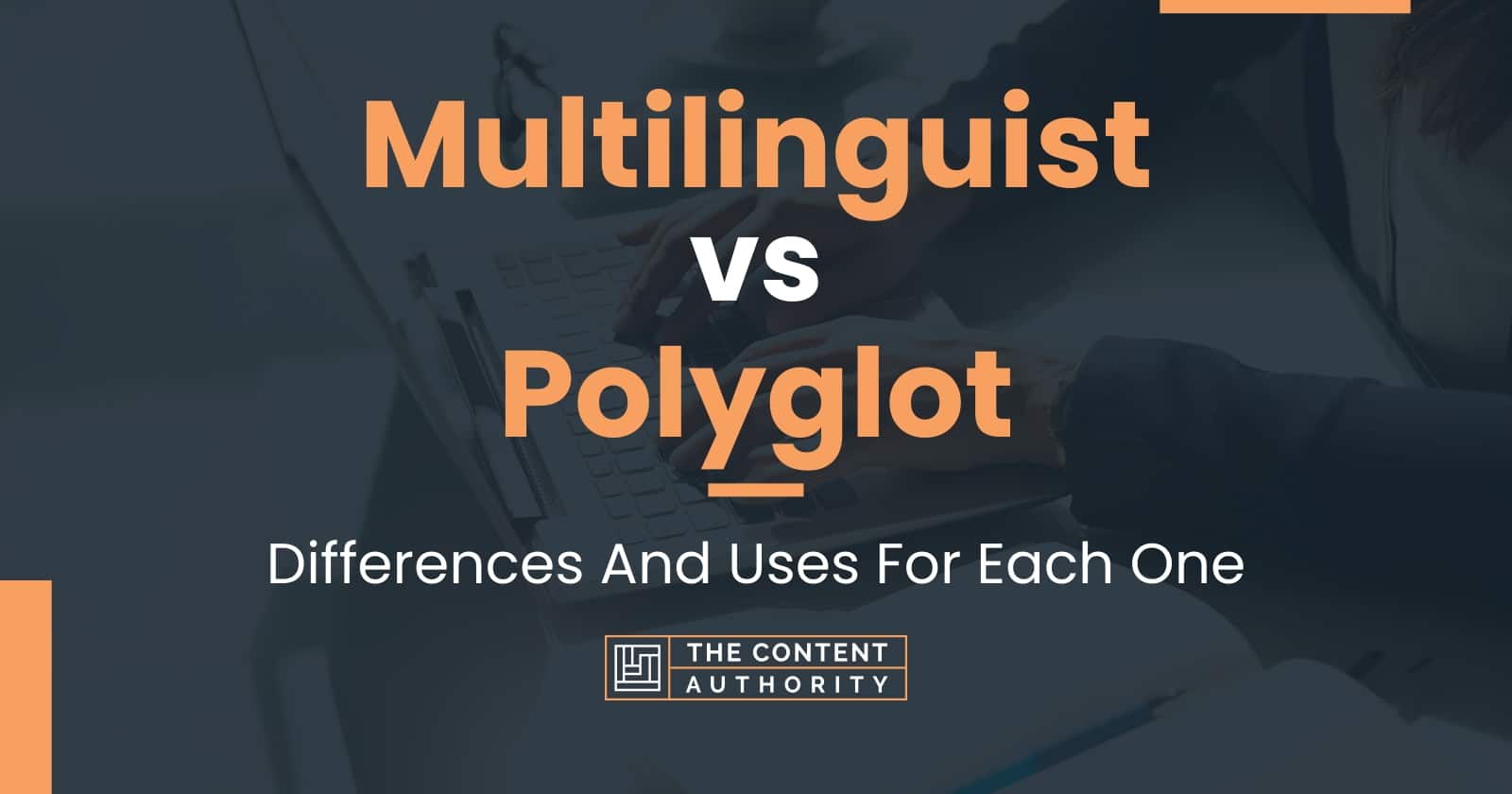 Multilinguist Vs Polyglot: Differences And Uses For Each One