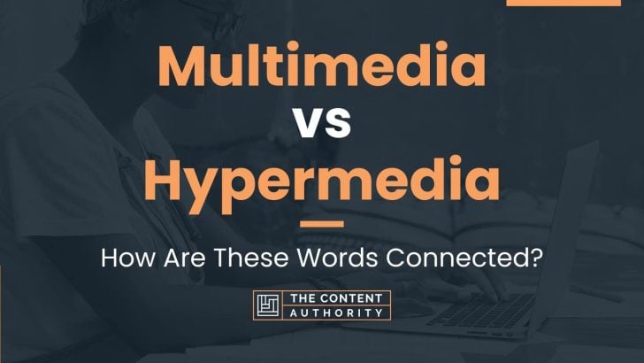 Multimedia vs Hypermedia: How Are These Words Connected?