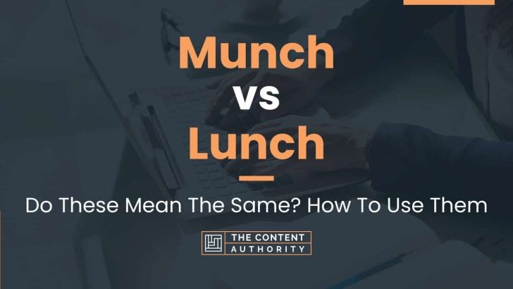 Munch vs Lunch: Do These Mean The Same? How To Use Them