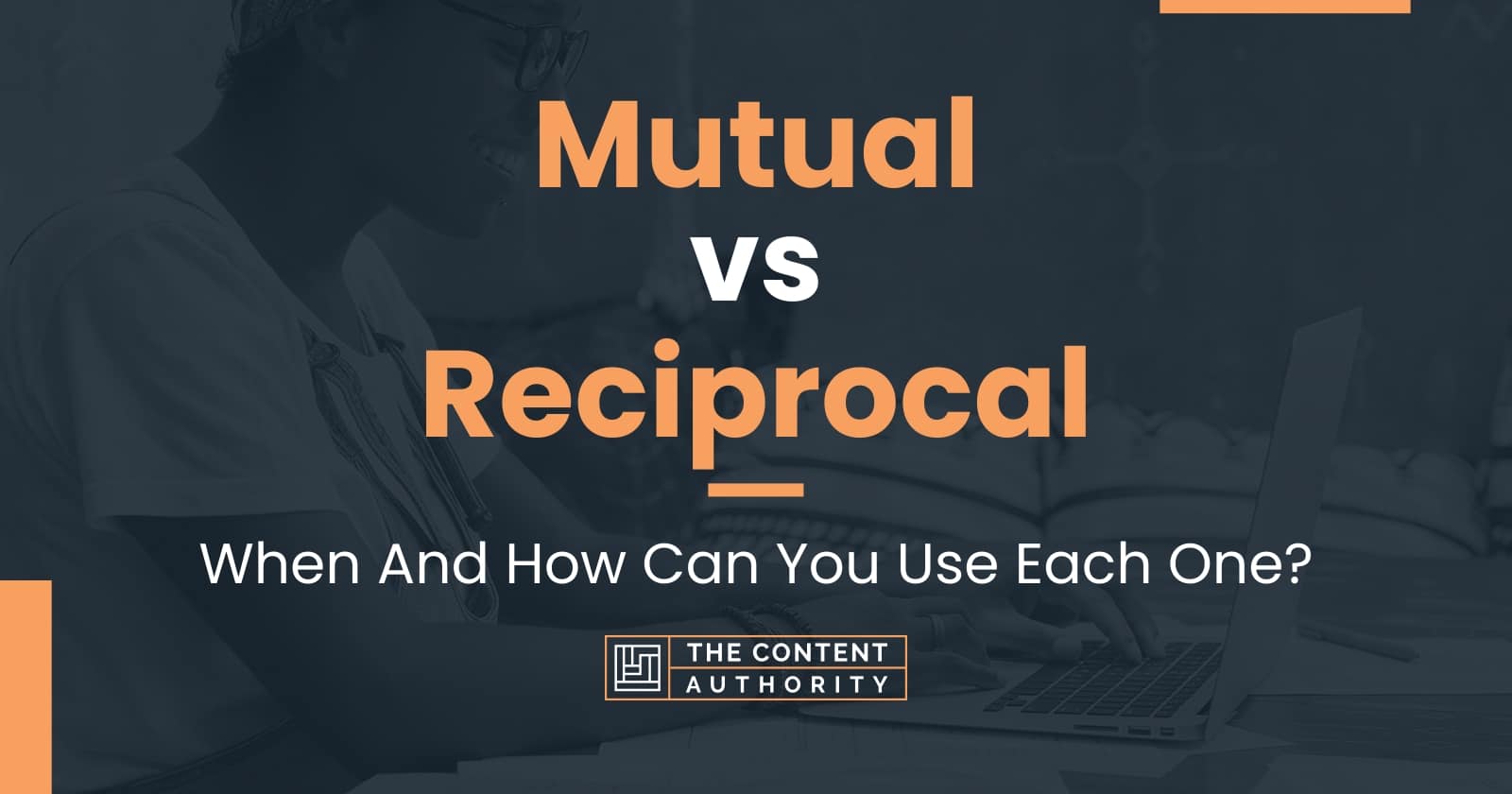 Mutual vs Reciprocal: When And How Can You Use Each One?