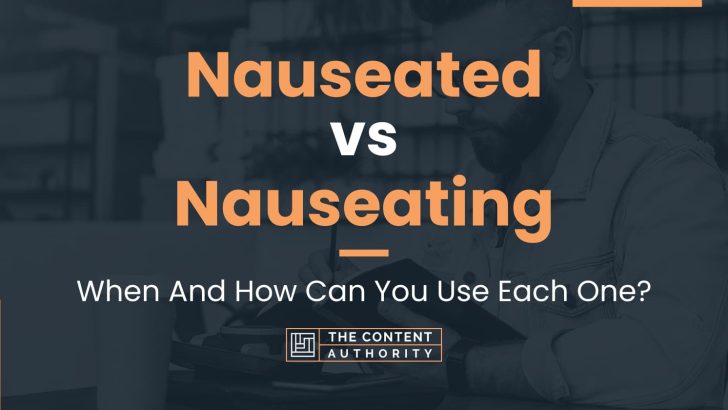 nauseated-vs-nauseating-when-and-how-can-you-use-each-one