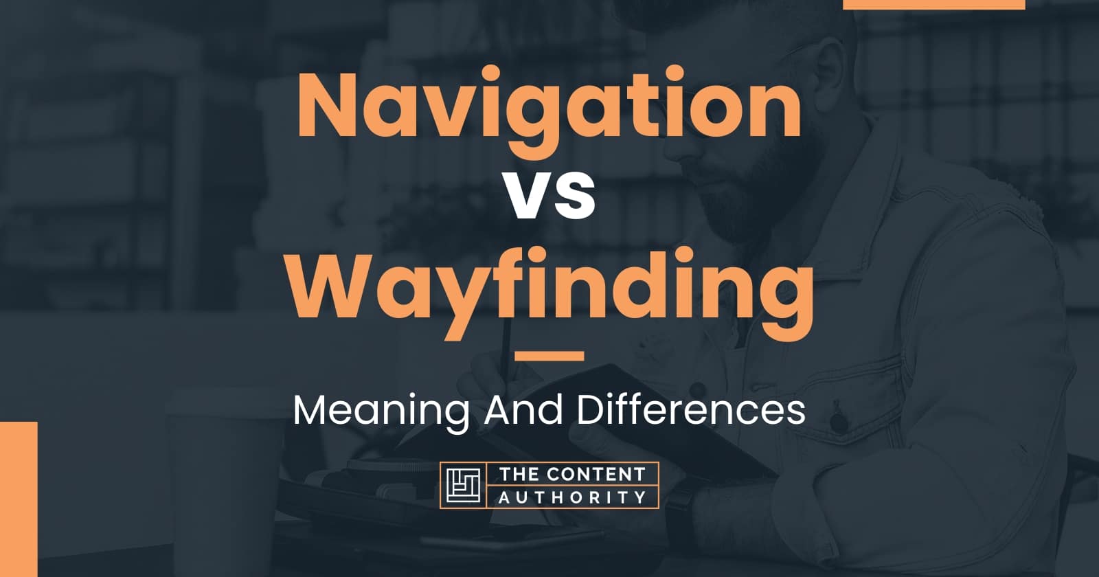 Navigation vs Wayfinding Meaning And Differences