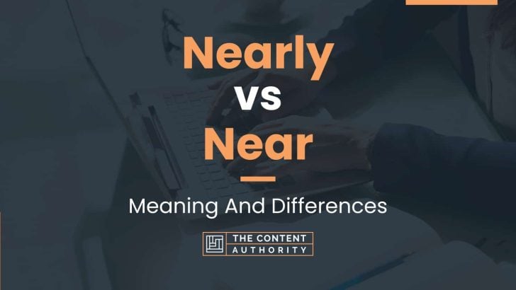 Nearly Vs Near Meaning And Differences