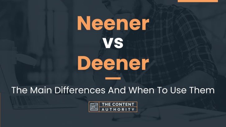 Neener vs Deener: The Main Differences And When To Use Them