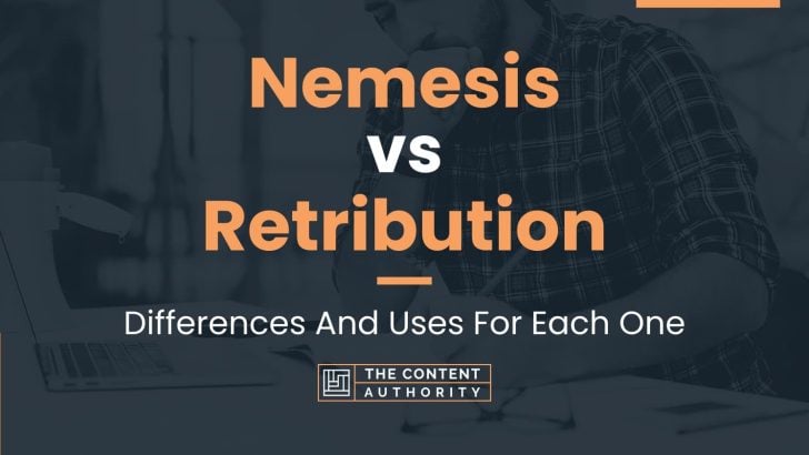 Nemesis vs Retribution: Differences And Uses For Each One