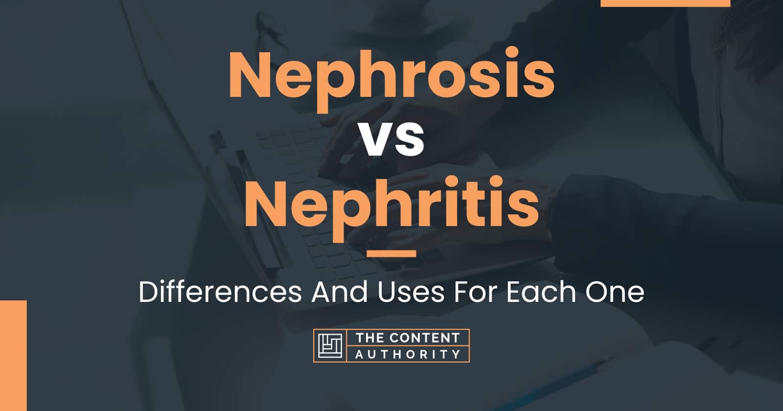 Nephrosis vs Nephritis: Differences And Uses For Each One