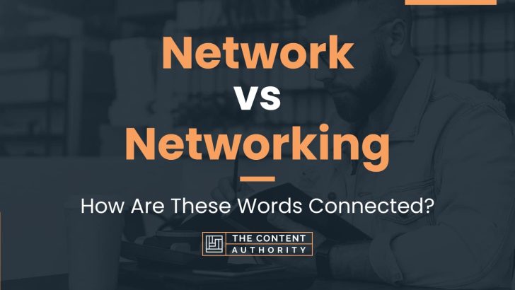 Network vs Networking: How Are These Words Connected?
