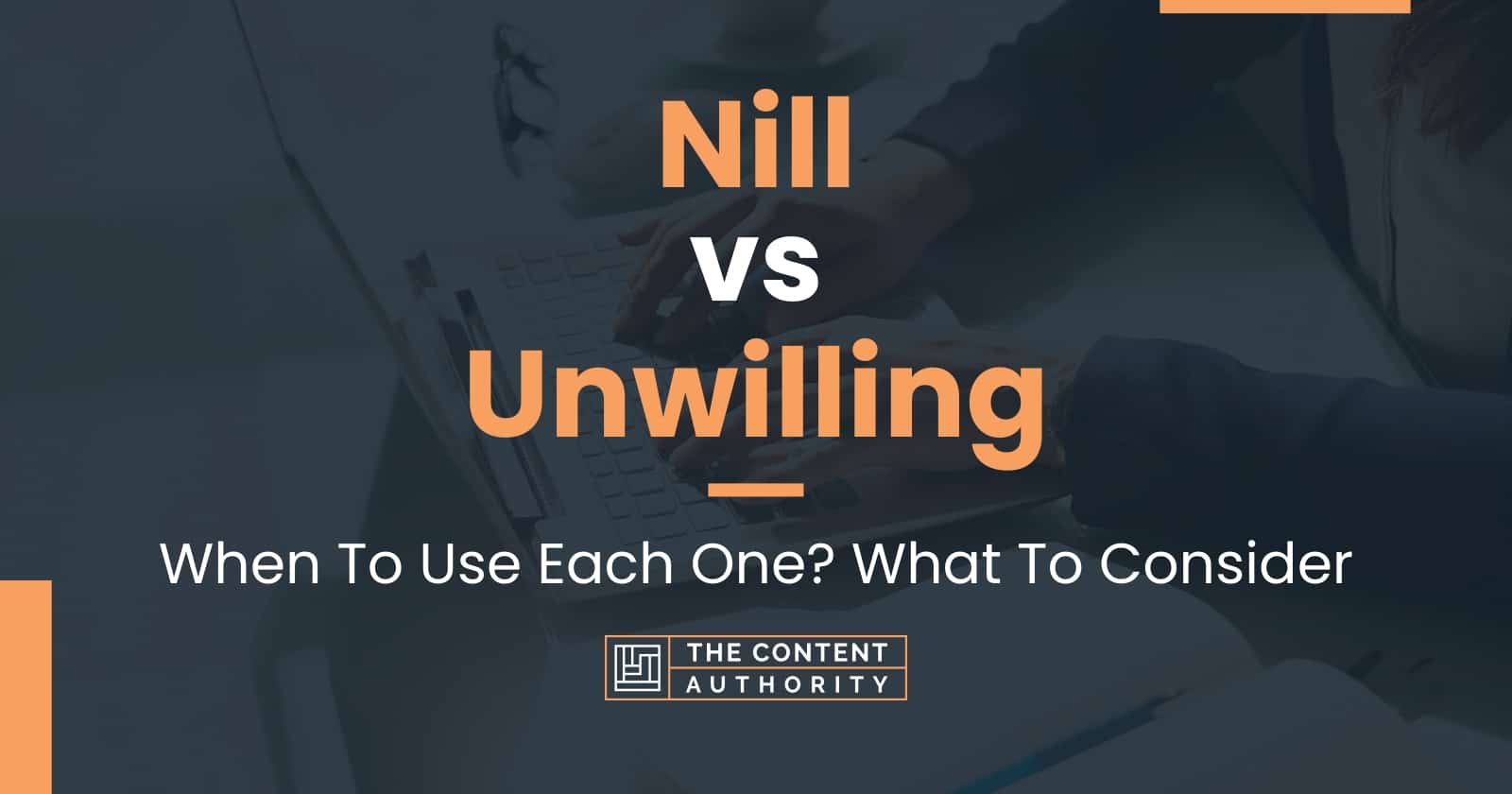 Nill vs Unwilling: When To Use Each One? What To Consider