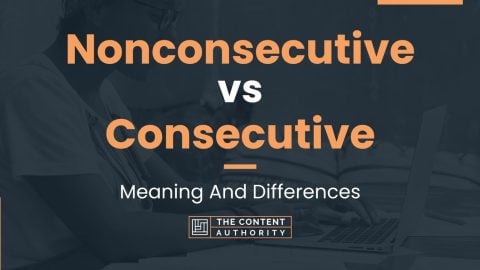 Nonconsecutive vs Consecutive: Meaning And Differences