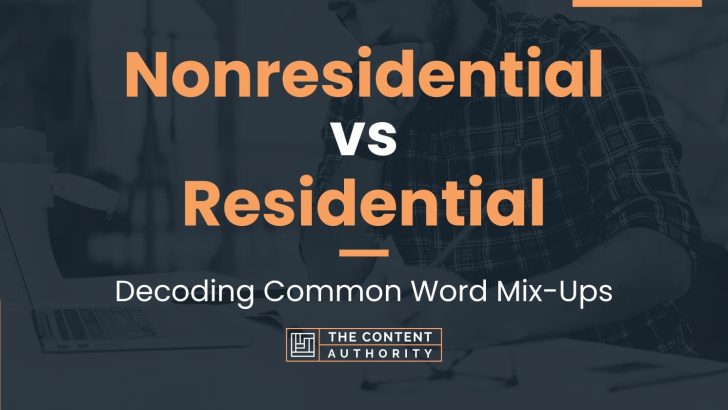 nonresidential-vs-residential-decoding-common-word-mix-ups