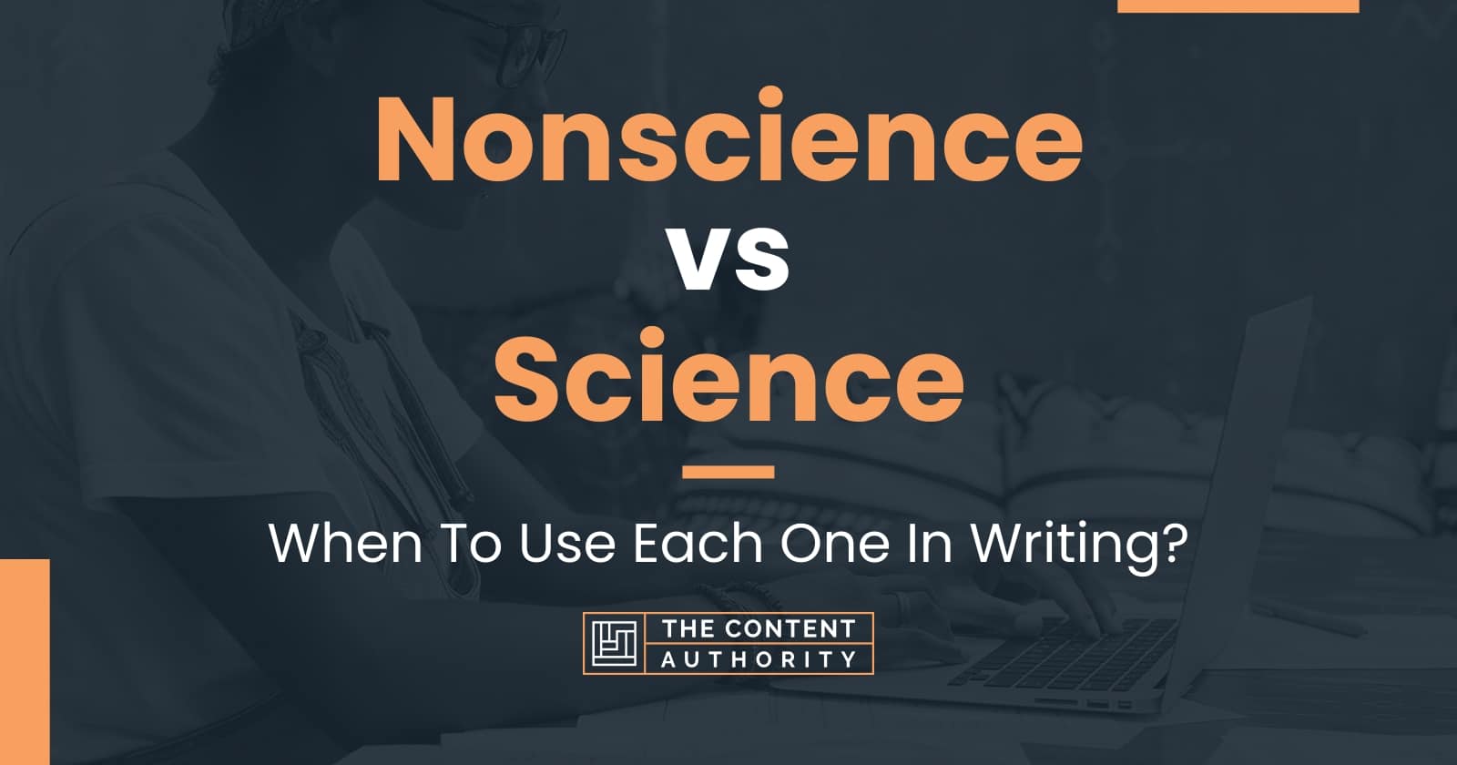 Nonscience vs Science: When To Use Each One In Writing?