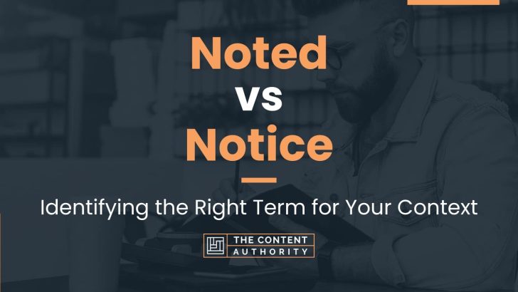 Noted vs Notice: Identifying the Right Term for Your Context