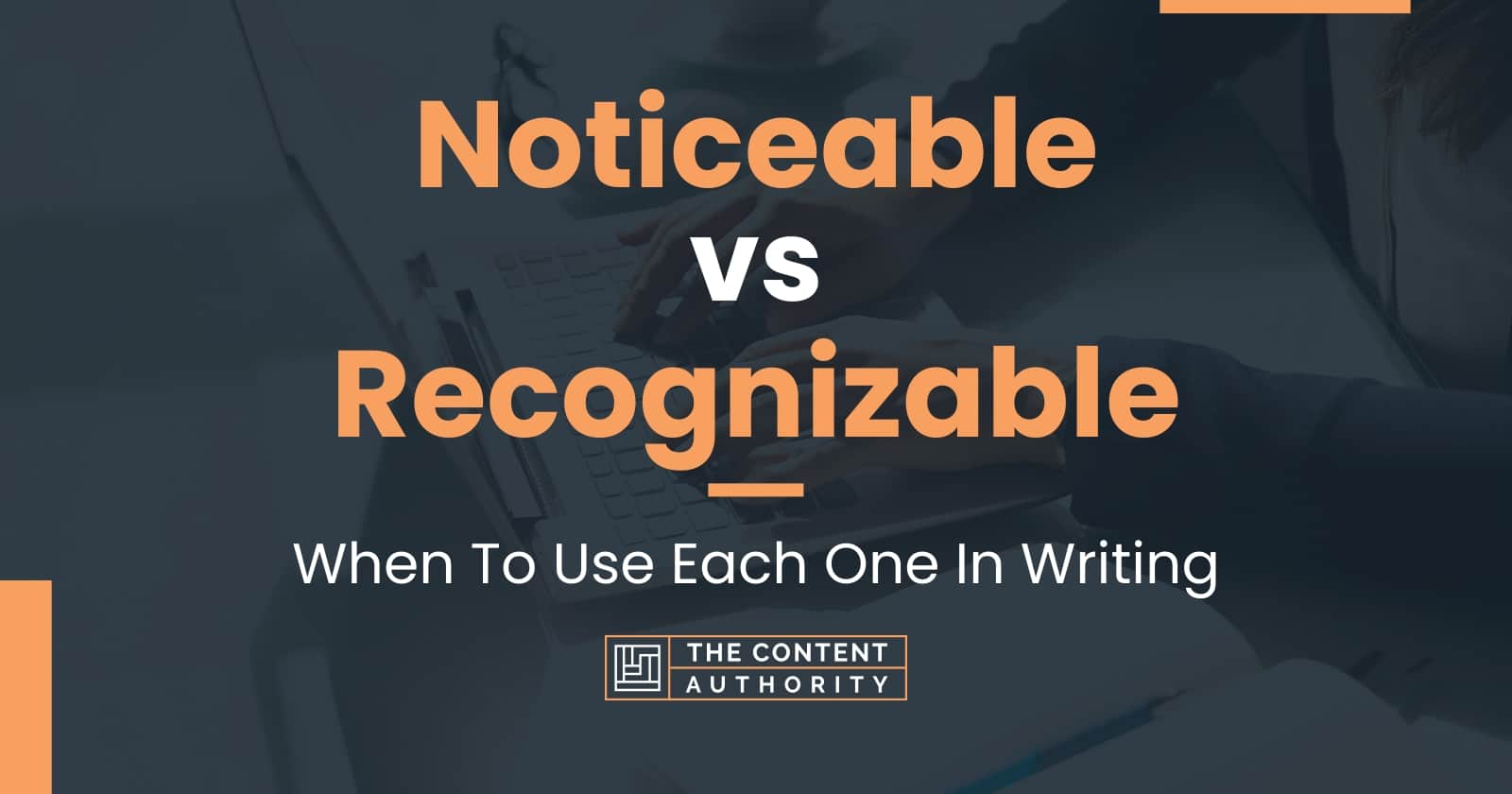 noticeable-vs-recognizable-when-to-use-each-one-in-writing