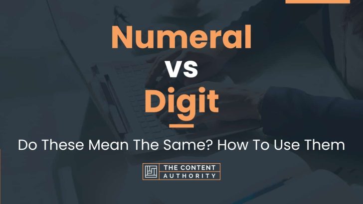 Numeral vs Digit: Do These Mean The Same? How To Use Them