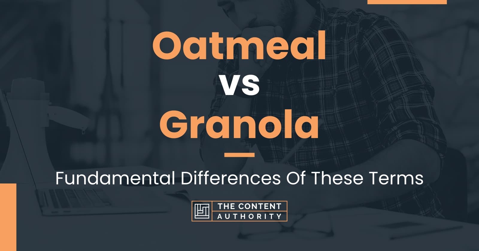 Oatmeal vs Granola Fundamental Differences Of These Terms