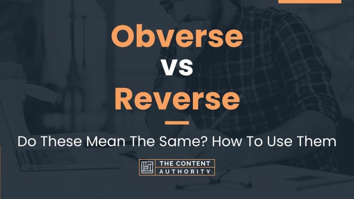 Obverse vs Reverse: Do These Mean The Same? How To Use Them