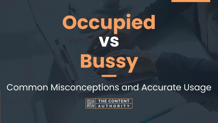 Occupied Vs Bussy Common Misconceptions And Accurate Usage 