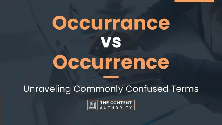 Occurrance vs Occurrence: Unraveling Commonly Confused Terms