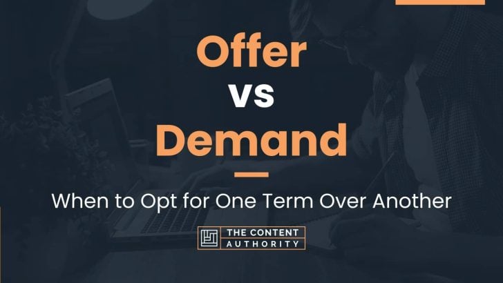 Offer vs Demand: When to Opt for One Term Over Another