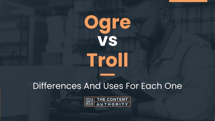 Ogre vs Troll: Differences And Uses For Each One