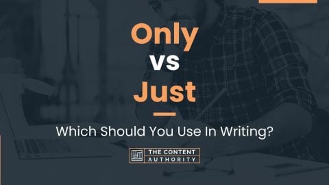 Only vs Just: Which Should You Use In Writing?