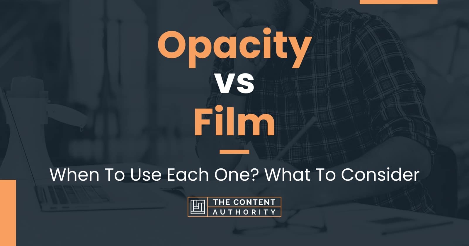 opacity-vs-film-when-to-use-each-one-what-to-consider