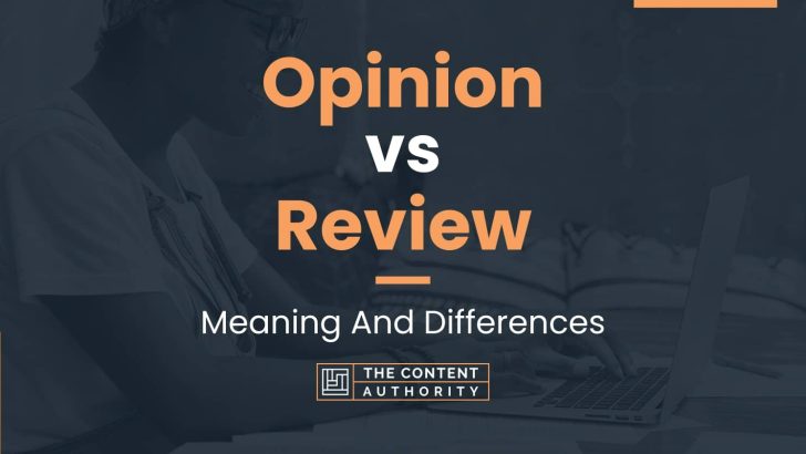 Opinion Vs Review Meaning And Differences