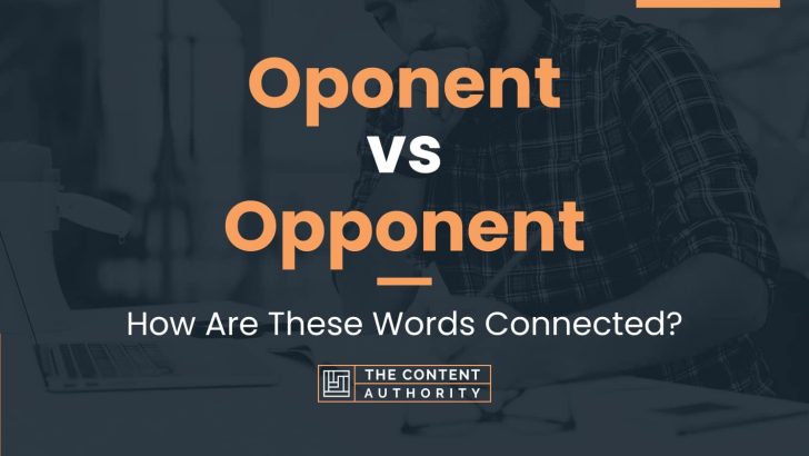 Oponent vs Opponent: How Are These Words Connected?