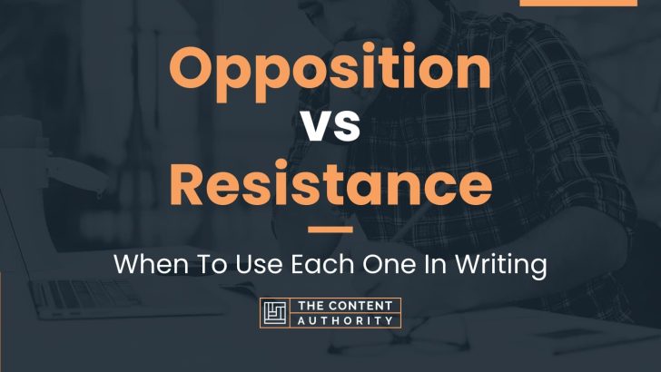 Opposition vs Resistance: When To Use Each One In Writing