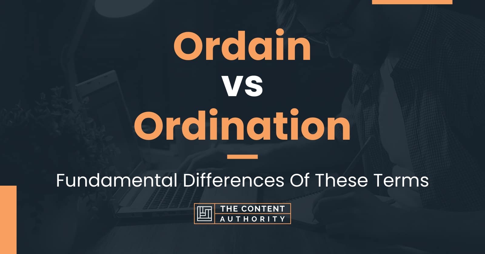 Ordain vs Ordination: Fundamental Differences Of These Terms