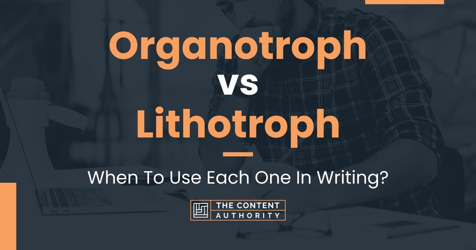 Organotroph vs Lithotroph: When To Use Each One In Writing?