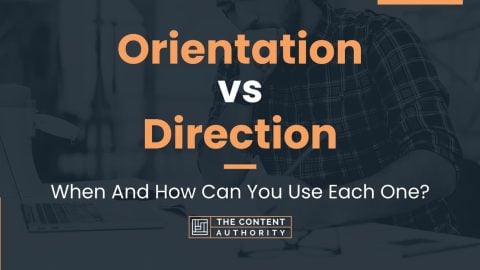 Orientation vs Direction: When And How Can You Use Each One?