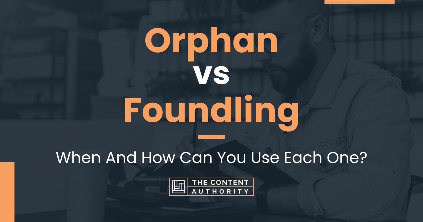 orphan-vs-foundling-when-and-how-can-you-use-each-one