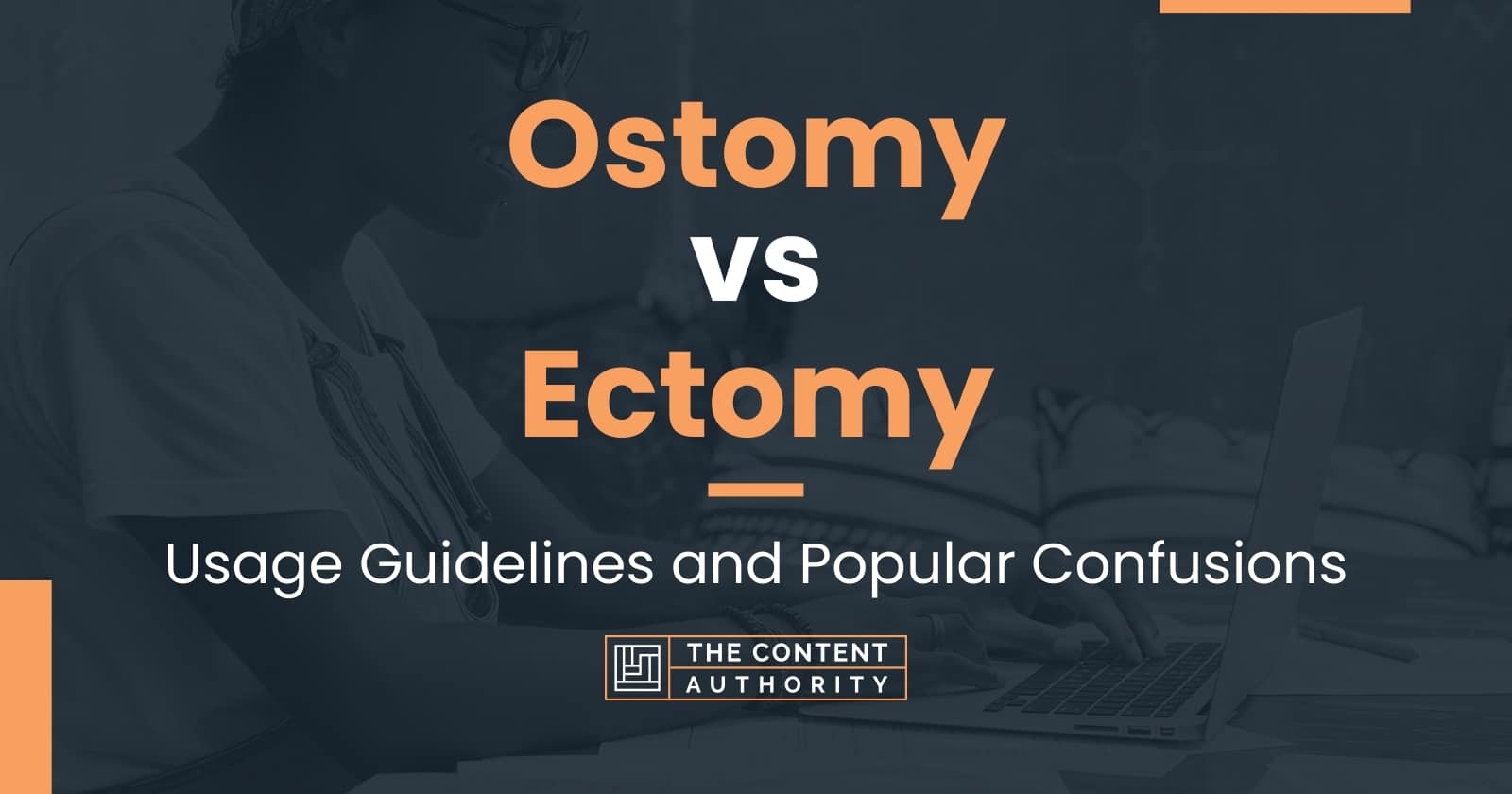 ostomy-vs-ectomy-usage-guidelines-and-popular-confusions