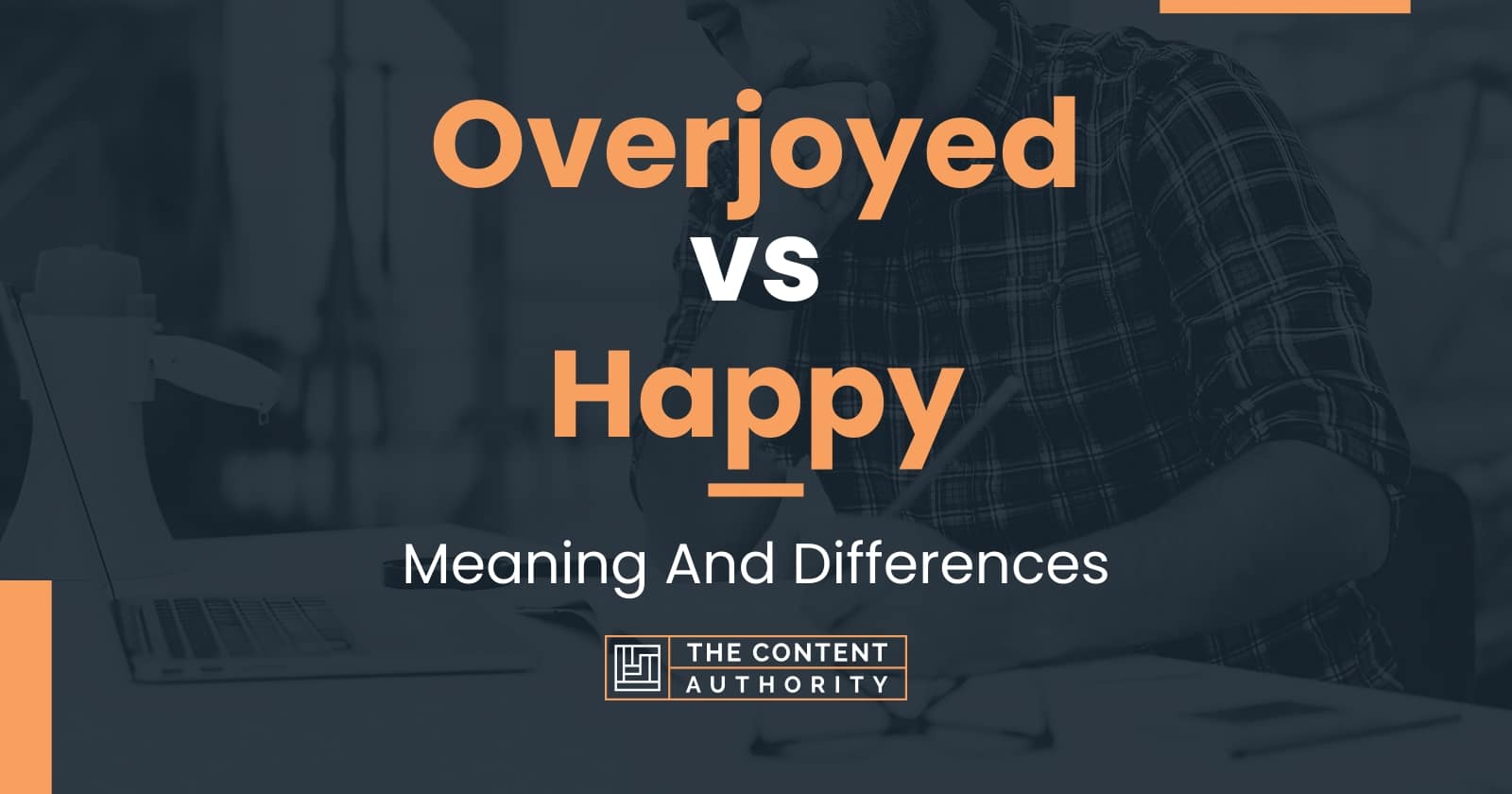 Overjoyed Vs Happy Meaning And Differences