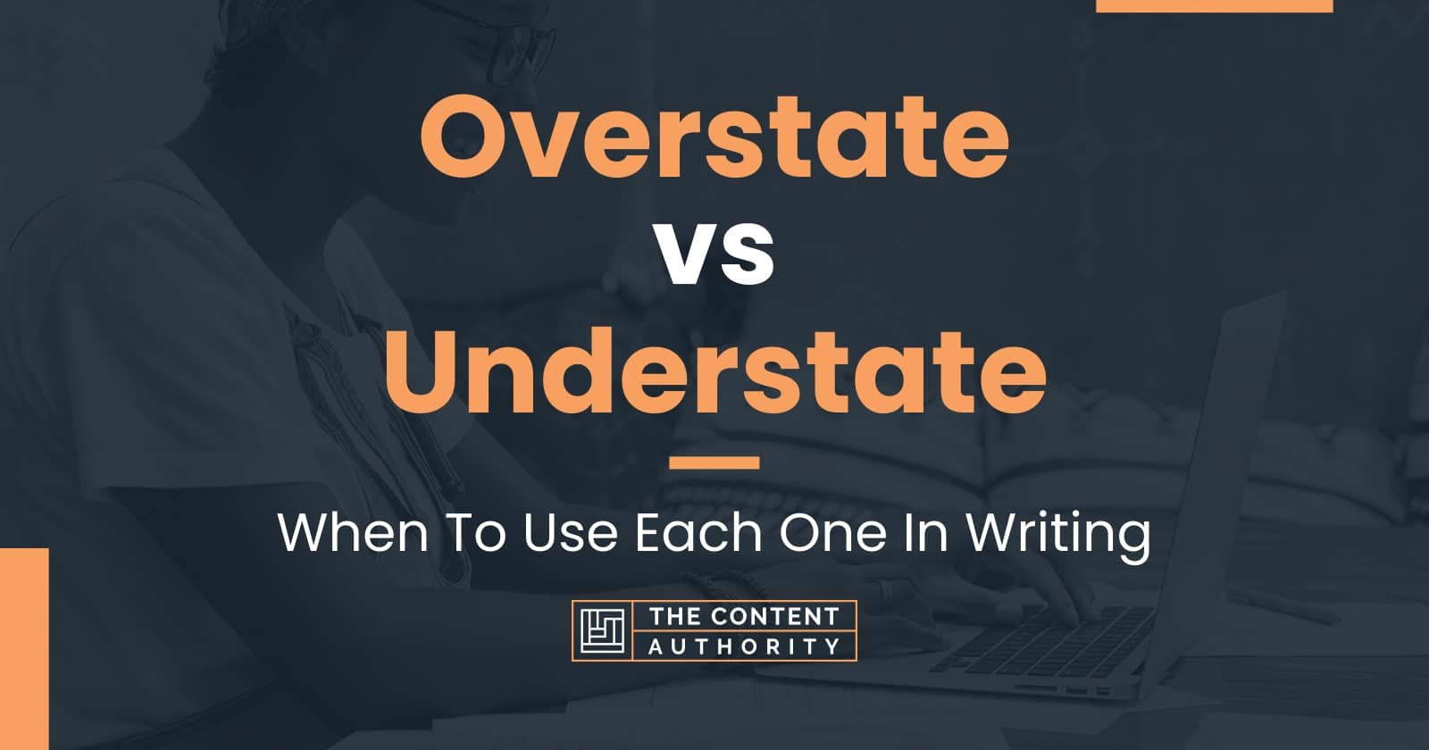 Overstate vs Understate: When To Use Each One In Writing