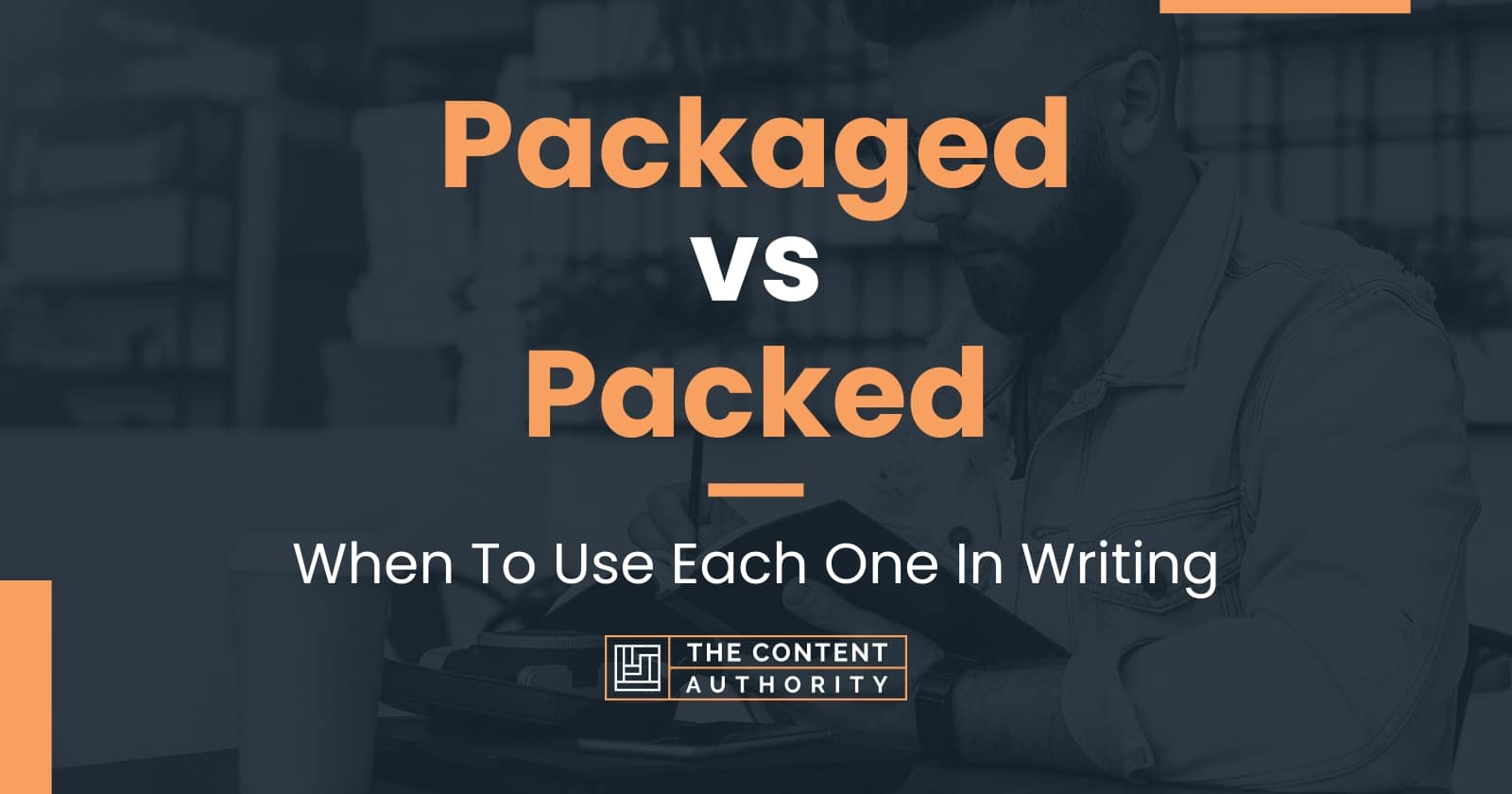 Packaged Vs Packed When To Use Each One In Writing Packaged Vs Packed When To Use Each One In Writing