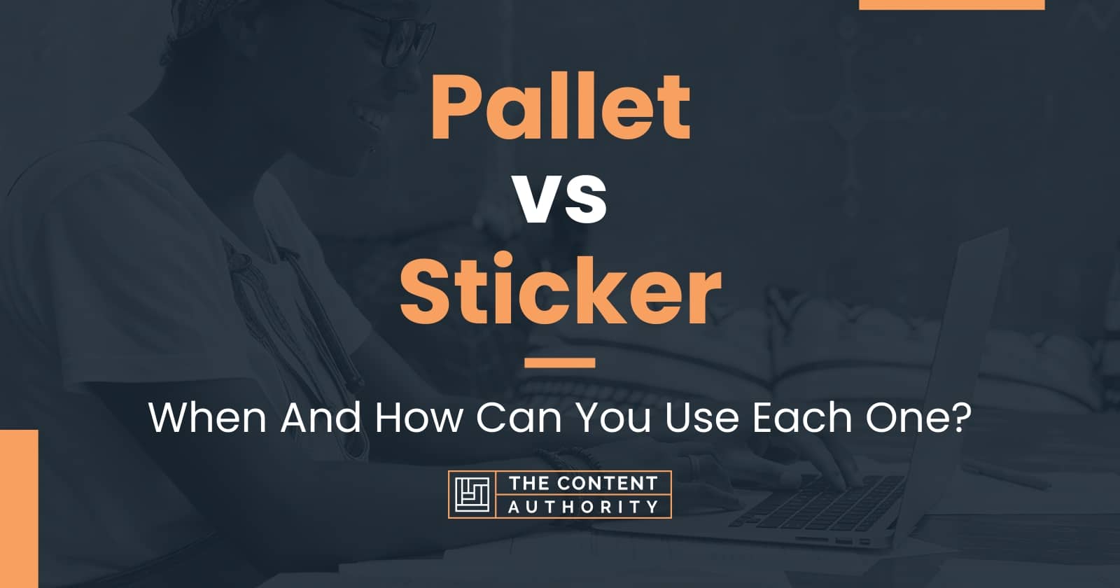 Pallet vs Sticker: When And How Can You Use Each One?