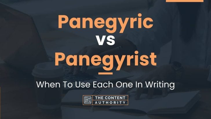 Panegyric vs Panegyrist: When To Use Each One In Writing