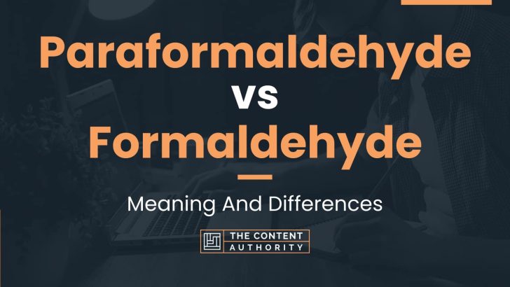 Paraformaldehyde Vs Formaldehyde Meaning And Differences