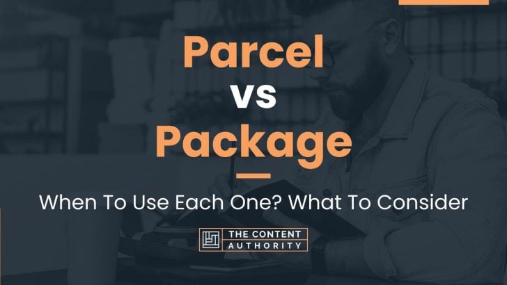 Parcel vs Package: When To Use Each One? What To Consider