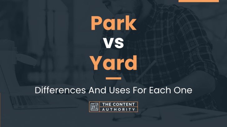 Park vs Yard: Differences And Uses For Each One